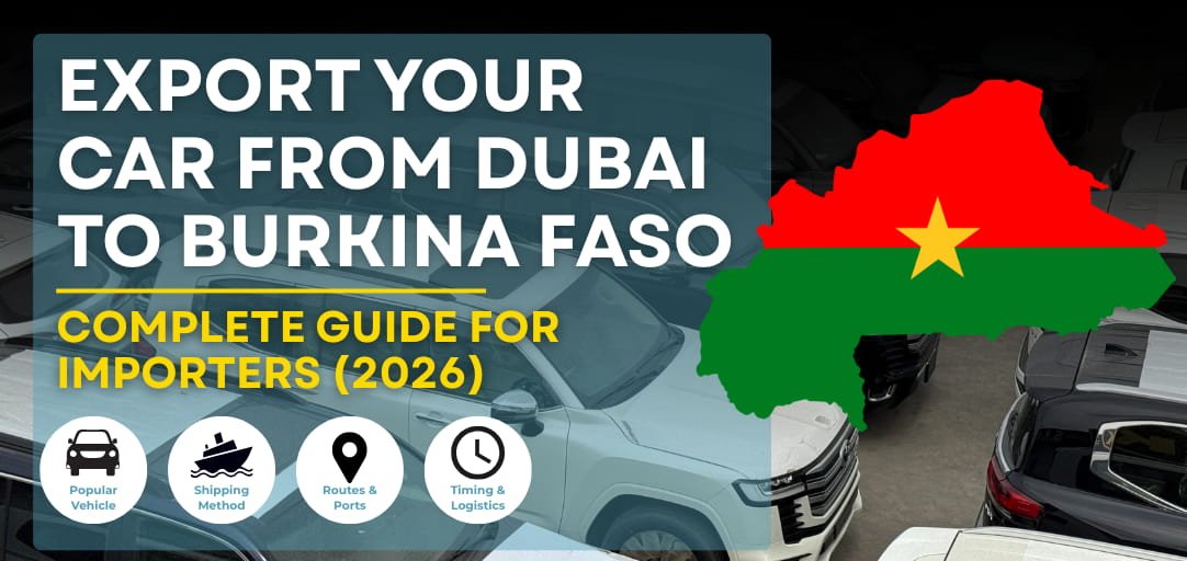 Export Cars to Burkina Faso from Dubai: Complete Guide for Importers (2026)
