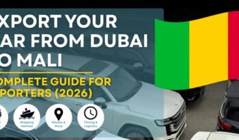 Export Cars to Mali from Dubai: Complete Guide for Importers (2026)