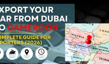Dubai Cars for Export to Africa: How to Import Cars from Dubai to Cameroon