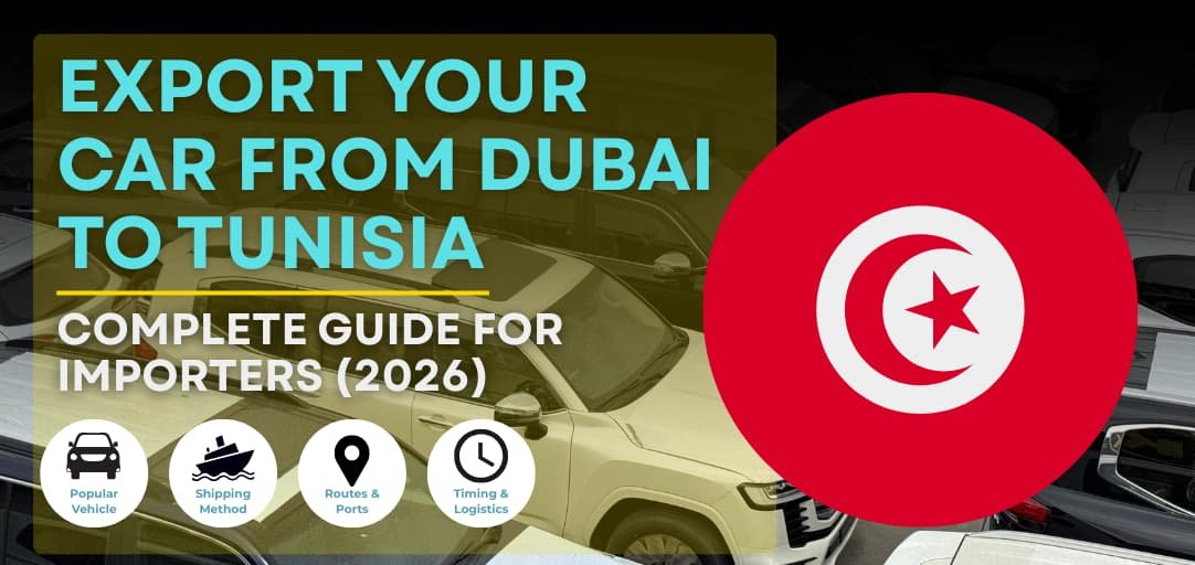 How to Import Cars from Dubai to Tunisia: Complete 2026 Guide for Tunisian Buyers